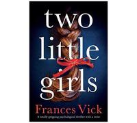 Two Little Girls: A Totally Gripping Psychological Thriller With A Twist