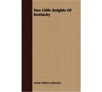 Two Little Knights of Kentucky Johnston, Annie Fellows (Auteur)