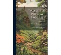 Two Little Pilgrims' Progress: A Story Of The City Beautiful; Volume 1910