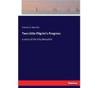 Two Little Pilgrims Progressa story of the City Beautiful - Frances H. Burnett - BoD Third Party Titles - Livre en Anglais Frances H. BurnettFrances H. Burnett (Auteur)