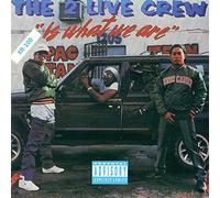 Two Live Crew - 2 Live Crew Is What We Are