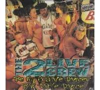 Two Live Crew - Be My Private Dancer