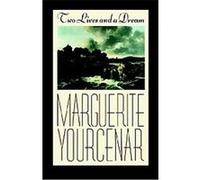 Two Lives And A Dream Marguerite Yourcenar (Auteur)