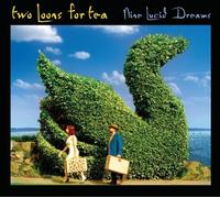 Two Loons for Tea - Nine Lucid Dreams