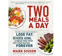 Two Meals a Day – Stratégie simple et durable pour maigrir et arrêter la frustration des régimes