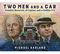 Two Men And A Car: Franklin Roosevelt, Al Capone, And A Cadillac V-8
