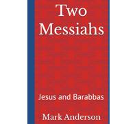Two Messiahs: Jesus and Barabbas