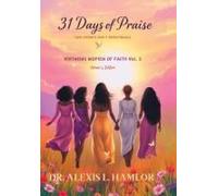 Two Minute Daily Devotionals 31 Days Of Praise: Volume 5 Virtuous Women Of Faith Paperback Book By Dr. Alexis L. Hamlor