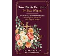 Two-Minute Devotions for Busy Women: 180 Readings with Andrew Murray on Trusting God, Finding Rest, and Living with Purpose
