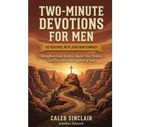 Two-Minute Devotions for Men: Strengthen Your Resolve, Master Your Desires and Press Into the Kingdom of God (100 Readings with Jonathan Edwards)