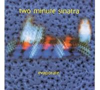 Two Minute Sinatra - Evaporate