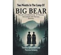 Two Months In The Camp Of Big Bear The Life And Adventures Of Theresa Gowanlock And Theresa Delaney