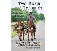 Two Mules to Triumph: A Long Ride Through the Heart of America