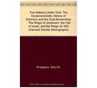 Two Nations Under God: The Deuteronomistic History Of Solomon And The Dual Monarchies