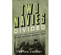 Two Navies Divided: The British and United States Navies in the Second World War
