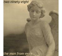 TWO-NINETY -EIGHT - THE MAN FROM MARS [UK Import]