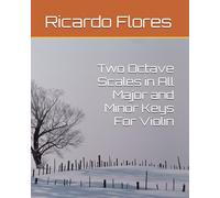 Two Octave Scales In All Major And Minor Keys For Violin