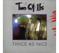 Two of Us - Twice As Nice