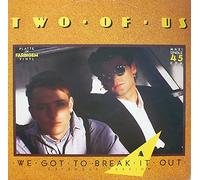 Two Of Us - We Got To Break It Out (Extended Version)
