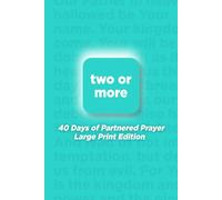 Two or More (Large Print Edition): 40 Days of Partnered Prayer