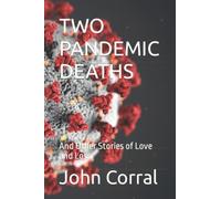 Two Pandemic Deaths: And Other Stories Of Love And Loss