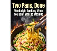 Two Pans, Done: Weeknight Cooking When You Don't Want to Wash Up