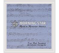 Two Part Invention - Morning Star-Music in Moravian America