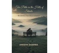 Two Paths in the Hills of Shimla: The Journey From Silence to Forever