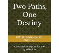 Two Paths, One Destiny: A Strategic Blueprint for the Igbo Nation