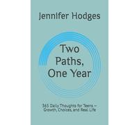 Two Paths, One Year: 365 Daily Thoughts for Teens - Growth, Choices, and Real Life