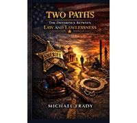 Two Paths: The Difference Between Law and Lawlessness