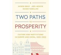 Two Paths to Prosperity: Culture and Institutions in Europe and China, 1000-2000