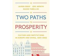 Two Paths to Prosperity Culture and Institutions in Europe and China, 1000-2000 - Avner Greif - Princeton University Press - ebook (ePub) - Livre