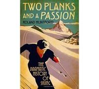 Two Planks and a Passion Roland Huntford (Auteur)