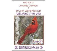 Two Poets Amanda Gorman And Dr John Worldpeace Jd: Worldpeace Poems
