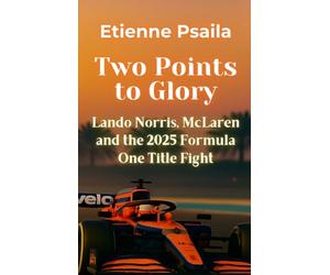 Two Points to Glory: Lando Norris, McLaren and the 2025 Formula One Title Fight