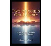 Two Prophets, One Journey: Faith, Struggle, and the Power to Transform