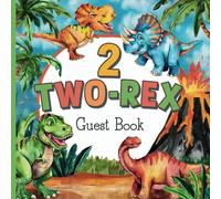 Two-Rex Second Birthday Party Guest Book: Gorgeous Dino Themed 2nd Birthday Guestbook for Boys With Gift Tracker and Photo Album to Treasure Forever