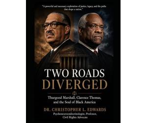 Two Road Diverged: Thurgood Marshall, Clarence Thomas, and the Soul of Black America