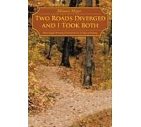 Two Roads Diverged And I Took Both