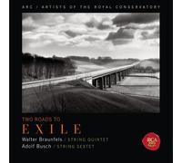 Two Roads To Exile : Walter Braunfels (String Quintet) - Adolf Busch (String Sextet)