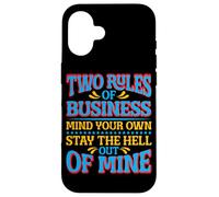 Two Rules of Business, Mind Your Own_- Coque pour iPhone 16