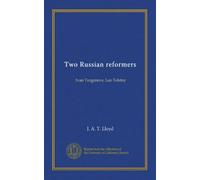 Two Russian reformers: Ivan Turgeneve, Leo Tolstoy
