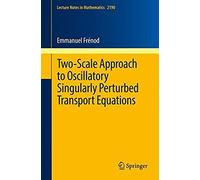 Two-Scale Approach To Oscillatory Singularly Perturbed Transport Equations