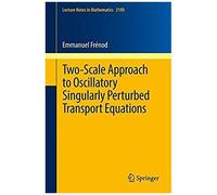 Two-Scale Approach To Oscillatory Singularly Perturbed Transport Equations