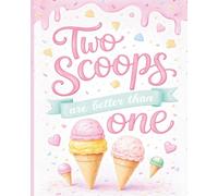 Two Scoops Are Better Than One: Guestbook Icecream Party Theme Decoration Suitable For Twins, 2nd Birthday And Engagement Celebration. Beautifully Illustrated.