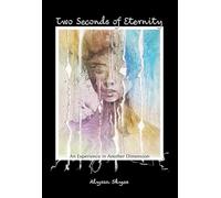 Two Seconds of Eternity: An Experience in Another Dimension
