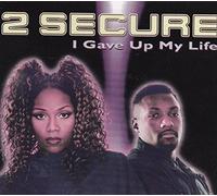 Two Secure - I Gave Up My Life