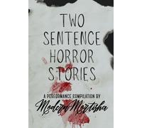Two Sentence Horror Stories: A Performance Compilation by Modern Mortisha