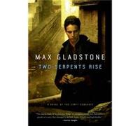 Max Gladstone – Two Serpents Rise